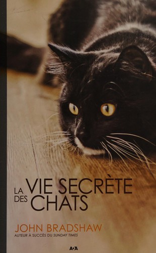 John W. S. Bradshaw: La vie secrète des chats (French language, 2014, AdA éditions)