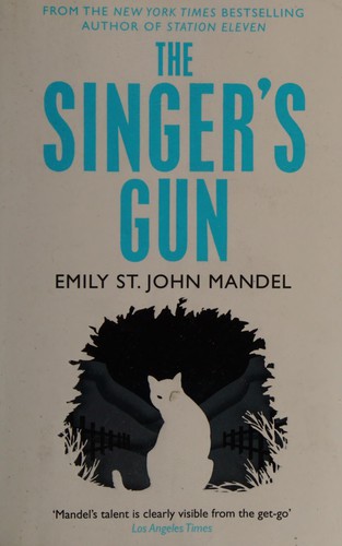 Emily St. John Mandel: Singer's Gun (2015, Pan Macmillan)