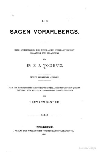 Franz Josef Vonbun: Die sagen Vorarlbergs: Nach schriftlichen und mündlichen Überlieferungen (1889, Wagner'sche Universitäts-Buchhandlung)