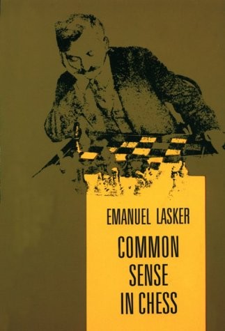 Emanuel Lasker: Common sense in chess. (1966, Dover Publications)