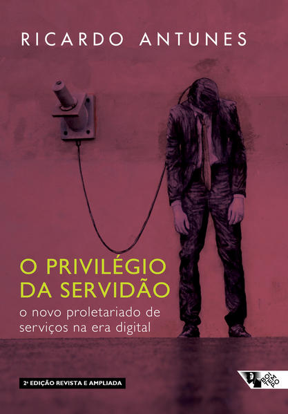 Ricardo Antunes: O privilégio da servidão (Português language, 2020, Boitempo)