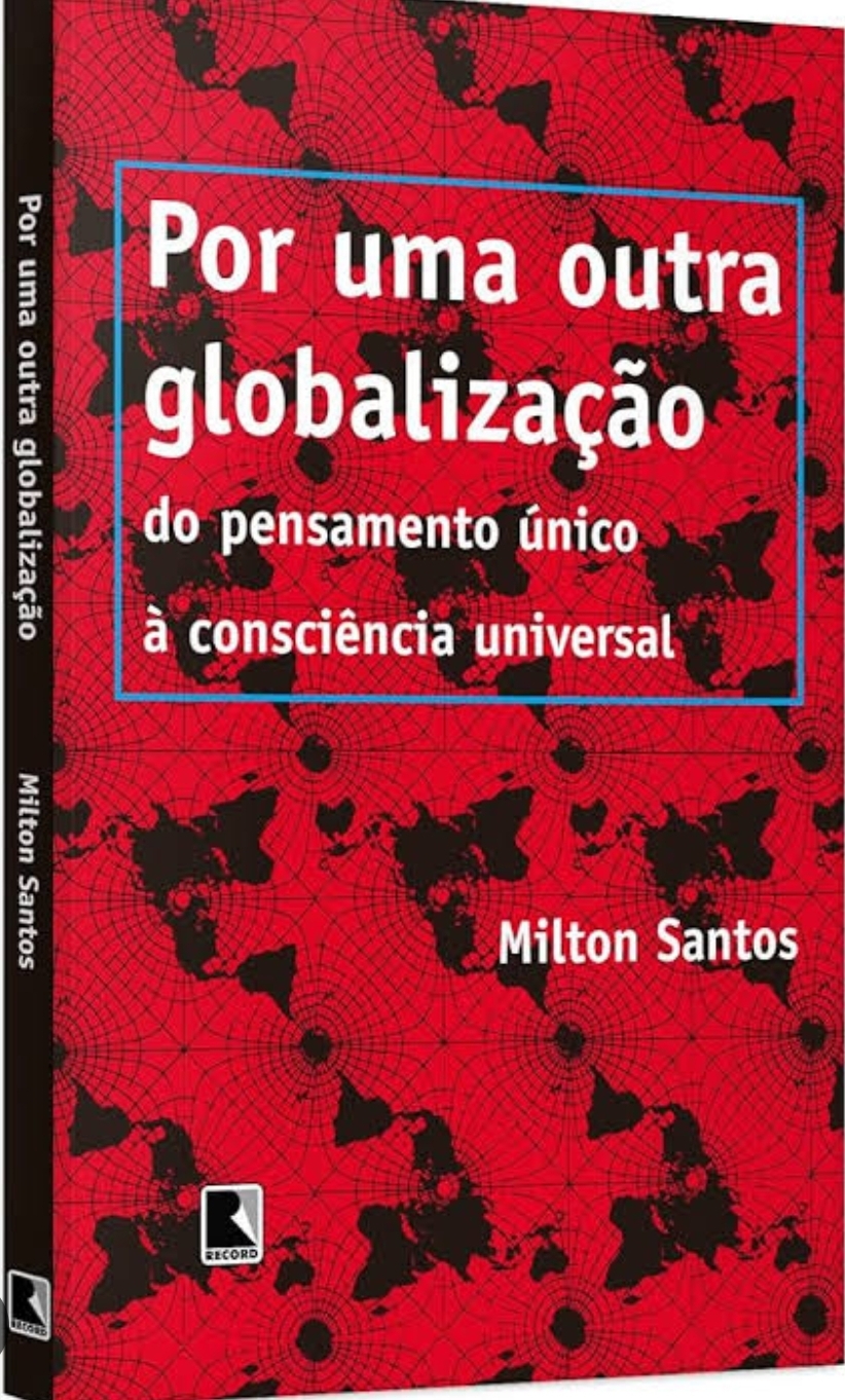 Mílton Santos: Por uma outra globalização (Portuguese language, 2000, Editora Record)