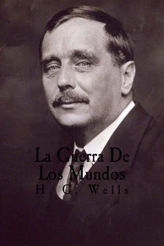 H. G. Wells: La Guerra De Los Mundos (Paperback, Createspace Independent Publishing Platform, CreateSpace Independent Publishing Platform)