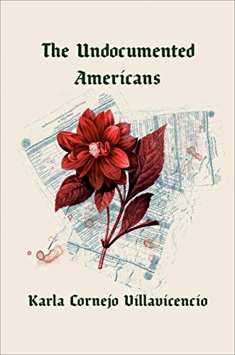 Karla Cornejo Villavicencio: The Undocumented Americans (Hardcover, 2020, One World)