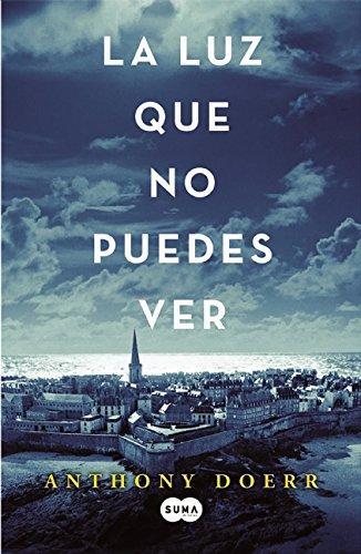 Anthony Doerr: La luz que no puedes ver (Spanish language, 2015)