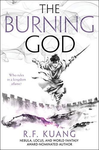 R. F. Kuang: The Burning God (2020, HarperCollins)