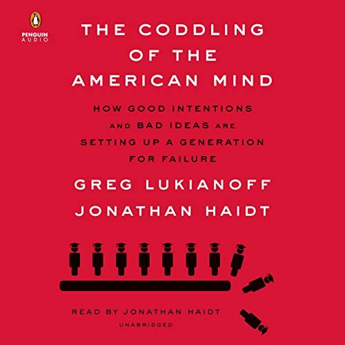 Greg Lukianoff, Jonathan Haidt: The Coddling of the American Mind (2018, Penguin Audio)