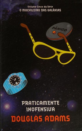 Douglas Adams: Praticamente Inofensiva - Volume 5. Série O Mochileiro das Galáxias (Em Portuguese do Brasil) (Portuguese language, 2000, ARQUEIRO - SEXTANTE)