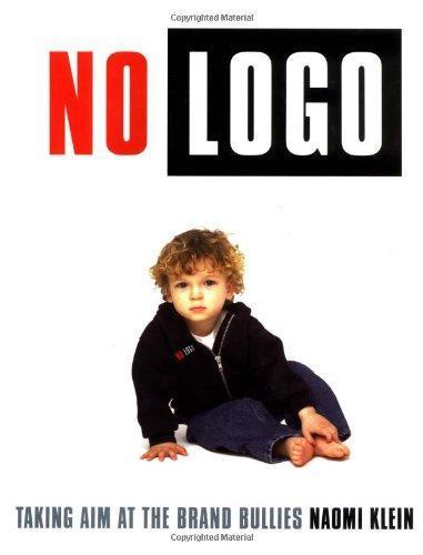 Naomi Klein: No Logo : Taking Aim at the Brand Bullies (2000)