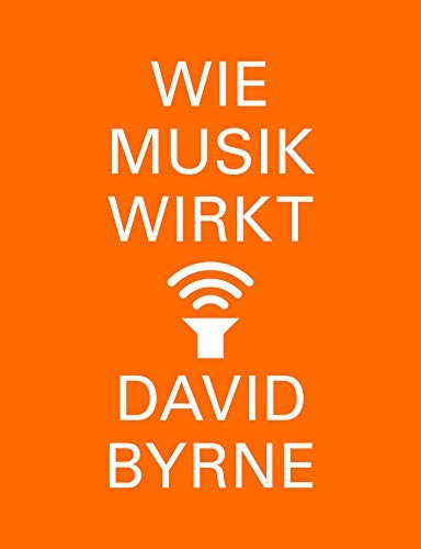 David Byrne: Wie Musik wirkt (Hardcover, FISCHER, S.)