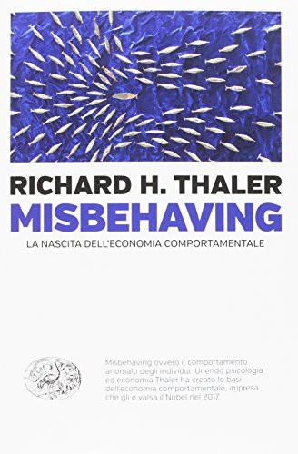 Richard H. Thaler: Misbehaving. La nascita dell'economia comportamentale (Paperback, Italian language, 2018, Einaudi)