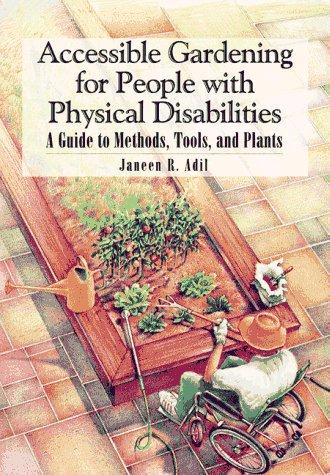 Janeen R. Adil: Accessible Gardening for People With Physical Disabilities (Paperback, 1995, Idyll Arbor)