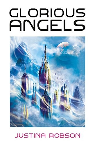 Justina Robson: Glorious Angels (2015, Gollancz, Orion Publishing Group, Limited)