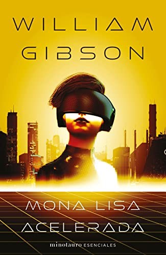 William Gibson, David Tejera Expósito: Mona Lisa acelerada nº 03/03 Trilogía de Sprawl (Paperback, Minotauro, MINOTAURO)