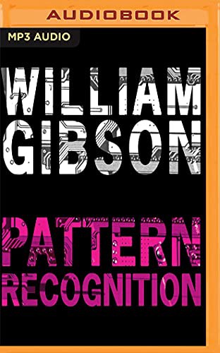 William Gibson, Shelly Frasier: Pattern Recognition (AudiobookFormat, Audible Studios on Brilliance, Audible Studios on Brilliance Audio)