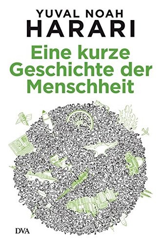 Yuval Noah Harari, Giuseppe Bernardi, David Vandermeulen, Daniel Casanave: Eine kurze Geschichte der Menschheit (Hardcover, German language, 2013, DVA Dt.Verlags-Anstalt, Deutsche Verlags-Anstalt)