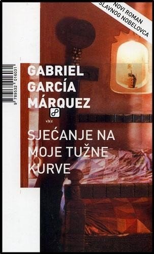 Gabriel García Márquez: Sjećanje na moje tužne kurve (Croatian language, 2006, V.B.Z)