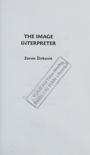 Zoran Zivkovic: The Image Interpreter (2017, Cadmus Press)