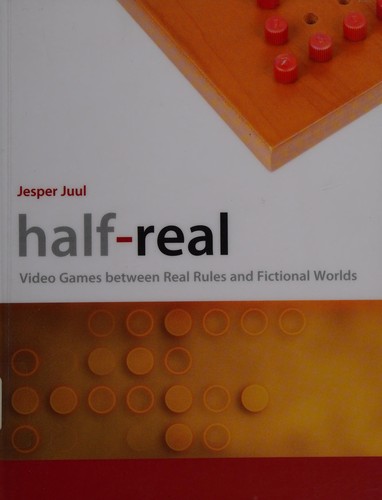 Jesper Juul: Half-real (2011, MIT Press)