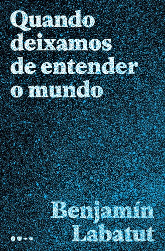 _: Quando deixamos de entender o mundo (Paperback, Portuguese language, Todavia)