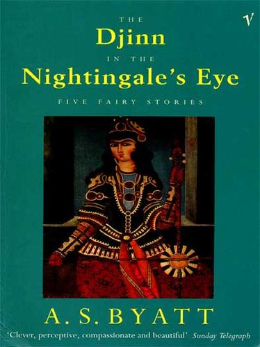 A. S. Byatt: Djinn in the Nightingale’s Eye (EBook, 2001, Random House Group Limited)