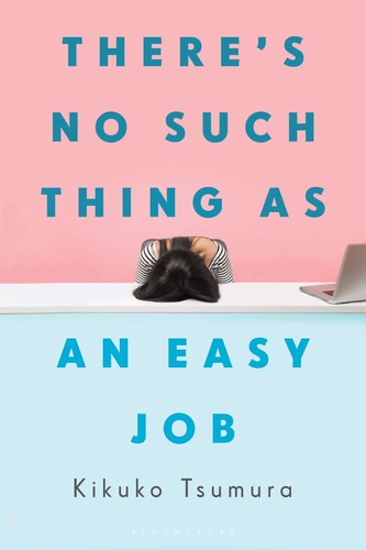 Kikuko Tsumura: There's No Such Thing As an Easy Job (2021, Bloomsbury Publishing USA)