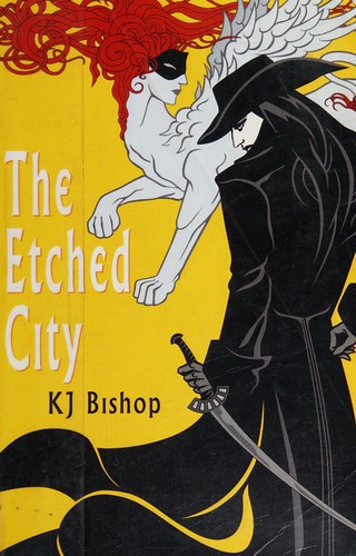 K. J. Bishop: The etched city (2003, Prime Books)