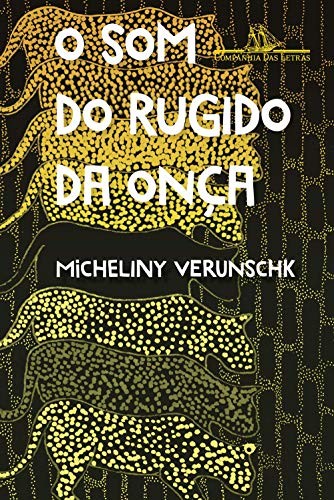 Micheliny Verunschk: O som do rugido da onça (Portuguese language, 2020, Companhia das Letras)