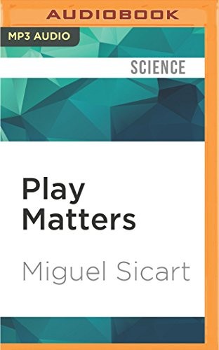 Miguel Sicart, William Neenan: Play Matters (AudiobookFormat, Audible Studios on Brilliance Audio)