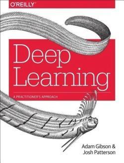 Adam Gibson, Josh Patterson: Deep Learning: The Definitive Guide