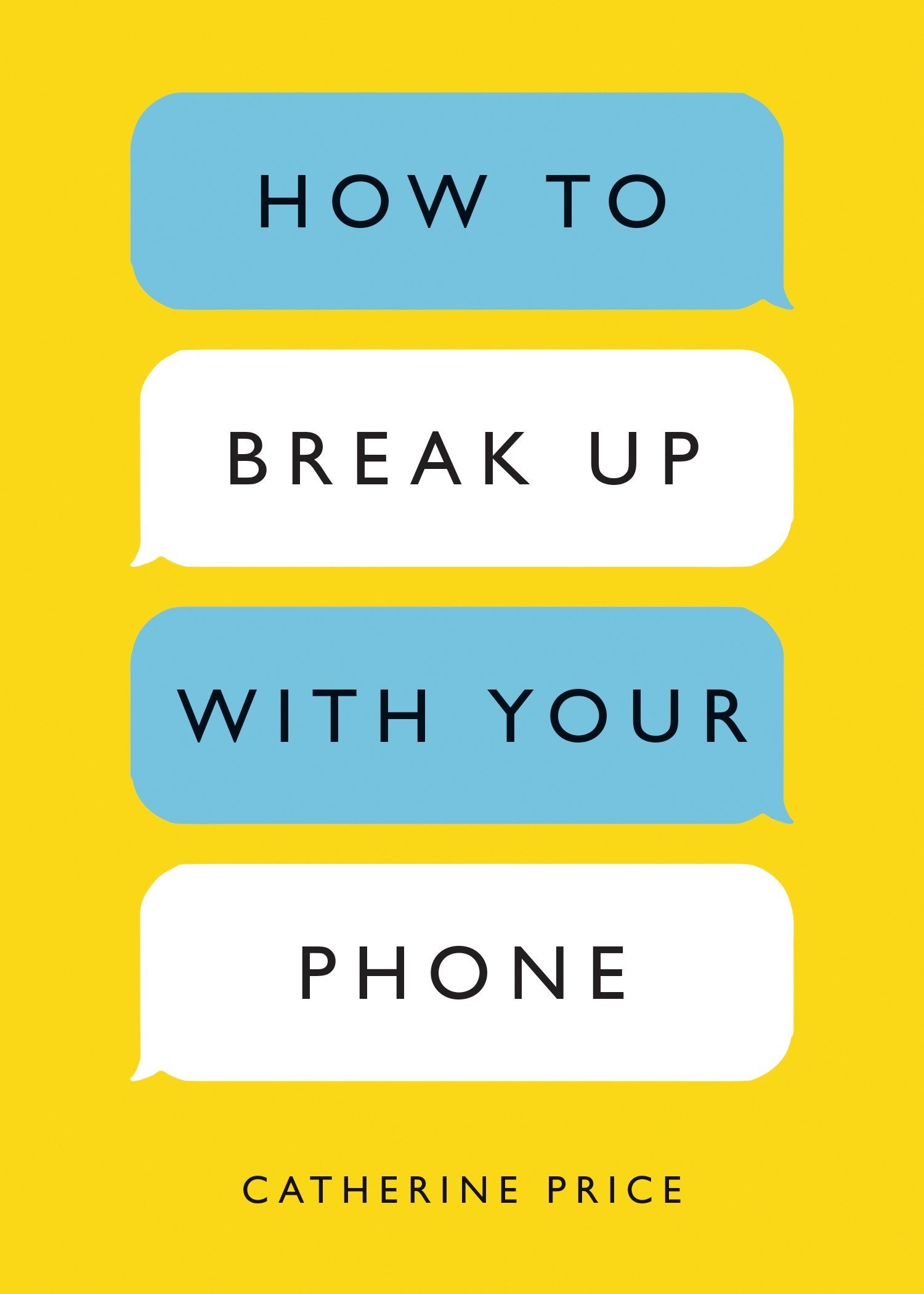 Catherine Price: How to Break up with Your Phone (EBook, 2018, Trapeze)