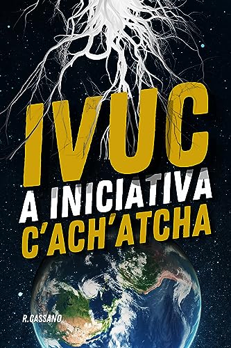 Roberto Cassano: IVUC – A Iniciativa C’ach’atcha (EBook, portuguese language, 2023, Independente)