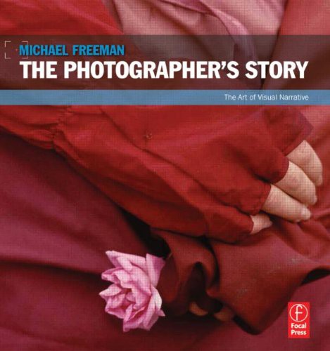 Michael Freeman: The Photographer's Story (Paperback, Brand: Focal Press, Focal Press)