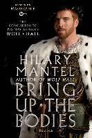 Hilary Mantel: Bring Up the Bodies: The Conclusion to PBS Masterpiece's Wolf Hall: A Novel (Paperback, 2015, Picador)