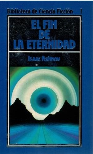 Isaac Asimov: El fin de la eternidad  (1985,  Orbis, Orbis)