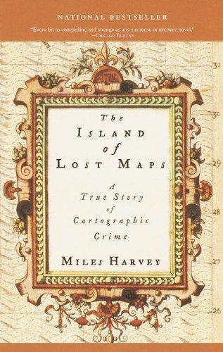 Miles Harvey: The Island of Lost Maps: A True Story of Cartographic Crime (2010)