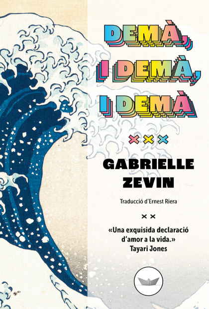 Gabrielle Zevin, Gabrielle Zevin, Ernest Riera i Arbussà: Demà, i demà, i demà (Paperback, català language, 2023, Edicions del Periscopi)