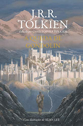 J.R.R. Tolkien, Christopher John Reuel Tolkien: A Queda de Gondolin (Hardcover, Português language, 2018, HarperCollins Brasil)