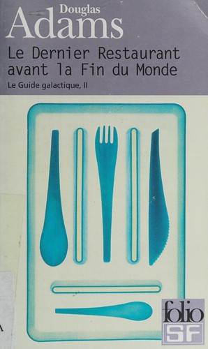 Douglas Adams: Le dernier restaurant avant la fin du monde (Paperback, French language, 1999, Editions Flammarion)