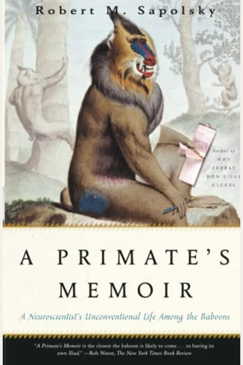 Robert M. Sapolsky: Primate's Memoir (2007, Scribner)