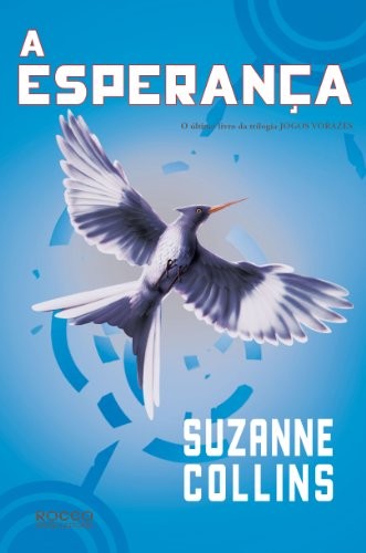 Suzanne Collins, Rocco: A Esperanca - Portuguese edition of Mockingjay - Hunger Games volume 3 (Paperback, French and European Publications Inc, Rocco Jovens Leitores)