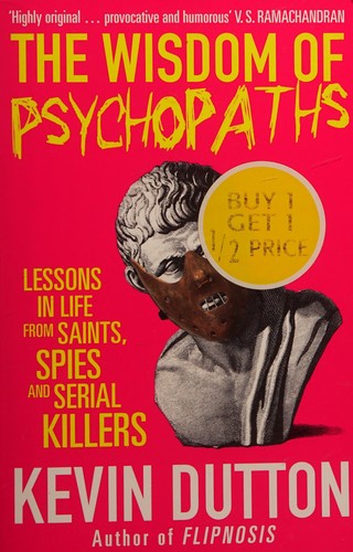 Kevin Dutton: Wisdom of Psychopaths (2013, Penguin Random House)