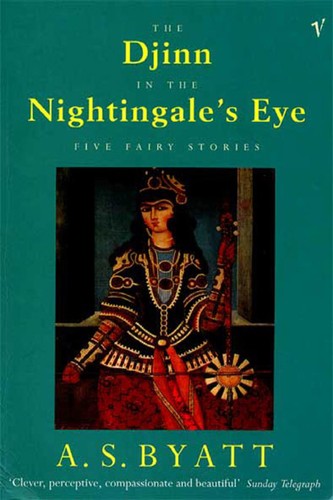 A. S. Byatt: The Djinn in the nightingale's eye (1998, Vintage International)