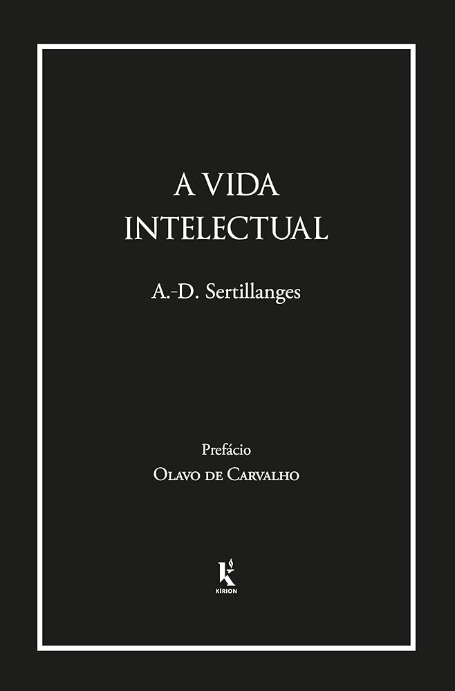 A.-D. Sertillanges: A Vida Intelectual (Paperback, português language, 2019, Kírion)
