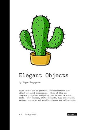 Yegor Bugayenko: Elegant Objects (Paperback, 2016, CreateSpace Independent Publishing Platform)