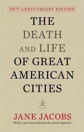 Jane Jacobs: The death and life of great American cities (2011)
