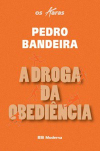 Pedro Bandeira: A Droga da Obediência (Paperback, Portuguese language, 2009, Moderna)