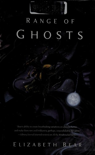 Elizabeth Bear: Range of ghosts (2012, Tor)