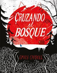 Emily Carroll: Cruzando el bosque (2015, Sapristi)