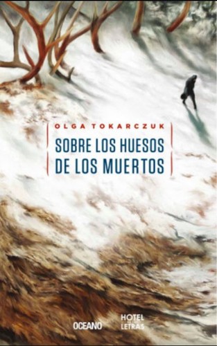 Olga Tokarczuk: Sobre los huesos de los muertos (Paperback, Spanish language, 2016, Océano)